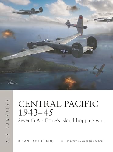 Central Pacific 1943-45: Seventh Air Force's Island-Hopping War - Paperback