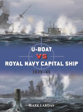 U-Boat Vs Royal Navy Capital Ship: 1939-45 - Paperback