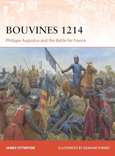 Bouvines 1214: Philippe Augustus and the Battle for France - Paperback
