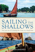 Sailing the Shallows: The Lost Art of Cruising the Coast in a Small Boat - Paperback
