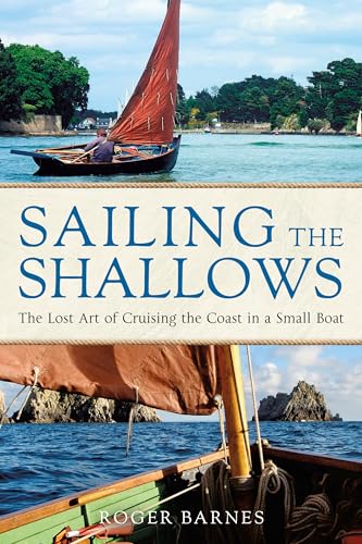 Sailing the Shallows: The Lost Art of Cruising the Coast in a Small Boat - Paperback