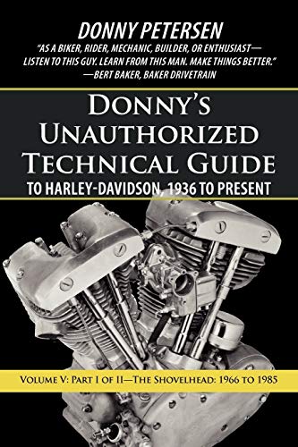 Donny's Unauthorized Technical Guide to Harley-Davidson, 1936 to Present: Volume V: Part I of II-The Shovelhead: 1966 to 1985 - Paperback