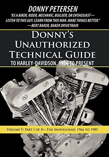 Donny's Unauthorized Technical Guide to Harley-Davidson, 1936 to Present: Volume V: Part I of II-The Shovelhead: 1966 to 1985 - Hardcover