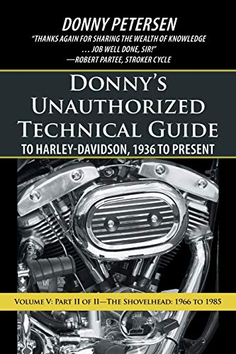 Donny's Unauthorized Technical Guide to Harley-Davidson, 1936 to Present: Volume V: Part II of II-The Shovelhead: 1966 to 1985 - Paperback