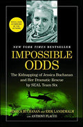Impossible Odds: The Kidnapping of Jessica Buchanan and Her Dramatic Rescue by SEAL Team Six - Paperback