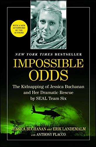 Impossible Odds: The Kidnapping of Jessica Buchanan and Her Dramatic Rescue by SEAL Team Six - Paperback