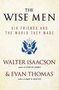 The Wise Men: Six Friends and the World They Made - Paperback
