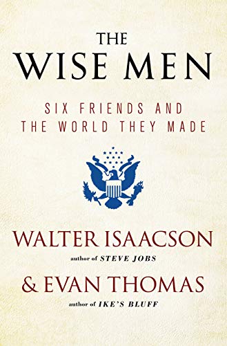 The Wise Men: Six Friends and the World They Made - Paperback