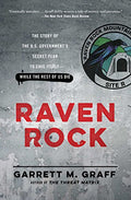 Raven Rock: The Story of the U.S. Government's Secret Plan to Save Itself-While the Rest of Us Die - Paperback