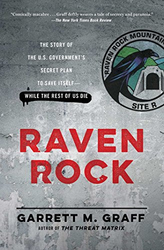 Raven Rock: The Story of the U.S. Government's Secret Plan to Save Itself-While the Rest of Us Die - Paperback