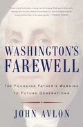 Washington's Farewell: The Founding Father's Warning to Future Generations - Paperback