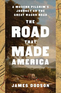 The Road That Made America: A Modern Pilgrim's Journey on the Great Wagon Road - Hardcover