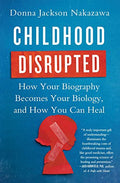 Childhood Disrupted: How Your Biography Becomes Your Biology, and How You Can Heal - Paperback