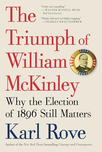 The Triumph of William McKinley: Why the Election of 1896 Still Matters - Paperback