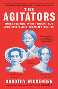 The Agitators: Three Friends Who Fought for Abolition and Women's Rights - Paperback