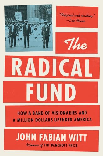The Radical Fund: How a Band of Visionaries and a Million Dollars Upended America - Hardcover