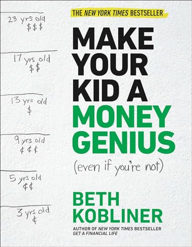Make Your Kid a Money Genius (Even If You're Not): A Parents' Guide for Kids 3 to 23 - Paperback