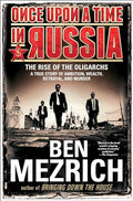 Once Upon a Time in Russia: The Rise of the Oligarchs--A True Story of Ambition, Wealth, Betrayal, and Murder - Paperback
