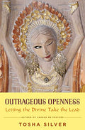 Outrageous Openness: Letting the Divine Take the Lead - Paperback