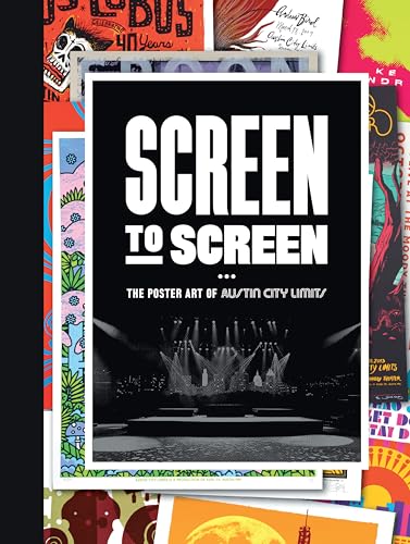 Screen to Screen: The Poster Art of Austin City Limits - Hardcover