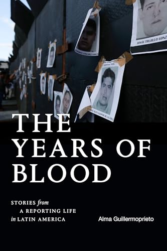 The Years of Blood: Stories from a Reporting Life in Latin America - Paperback