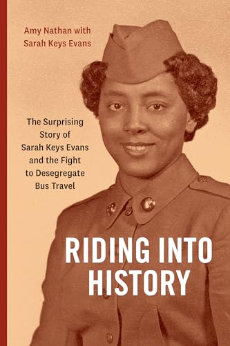 Riding Into History: The Surprising Story of Sarah Keys Evans and the Fight to Desegregate Bus Travel - Paperback