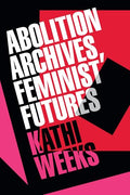 Abolition Archives, Feminist Futures - Paperback