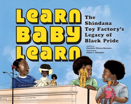 Learn Baby Learn: The Shindana Toy Factory's Legacy of Black Pride - Hardcover