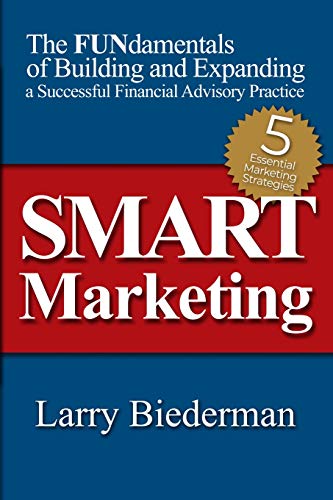 SMART Marketing: The FUNdamentals of Building and Expanding a Successful Financial Advisory Practice - Paperback