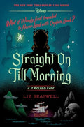 Straight on Till Morning: A Twisted Tale - Hardcover
