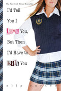 I'd Tell You I Love You, But Then I'd Have to Kill You - Paperback