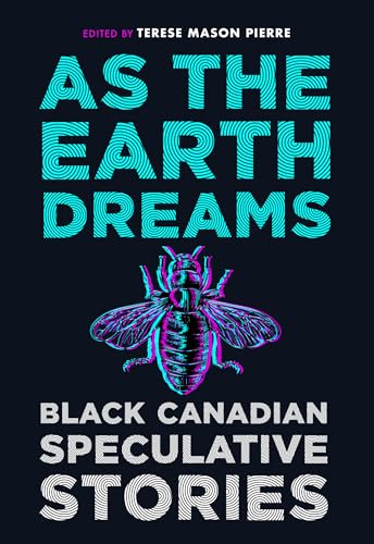 As the Earth Dreams: Black Canadian Speculative Stories - Paperback
