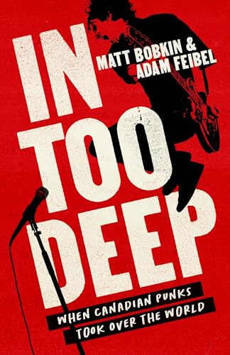 In Too Deep: When Canadian Punks Took Over the World - Paperback