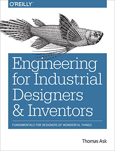 Engineering for Industrial Designers and Inventors: Fundamentals for Designers of Wonderful Things - Paperback
