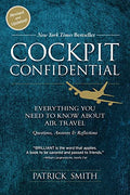 Cockpit Confidential: Everything You Need to Know about Air Travel: Questions, Answers, and Reflections - Paperback
