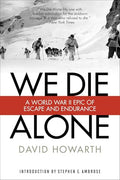 We Die Alone: A WWII Epic of Escape and Endurance - Paperback
