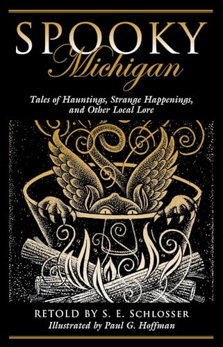 Spooky Michigan: Tales of Hauntings, Strange Happenings, and Other Local Lore - Paperback