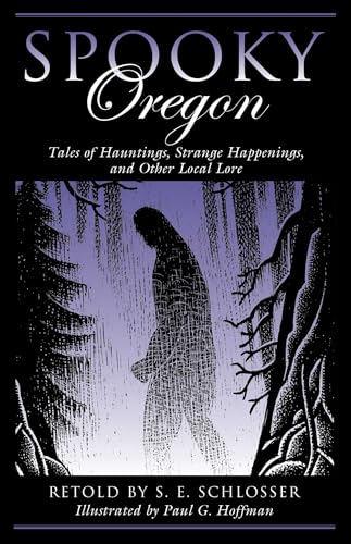 Spooky Oregon: Tales of Hauntings, Strange Happenings, and Other Local Lore - Paperback