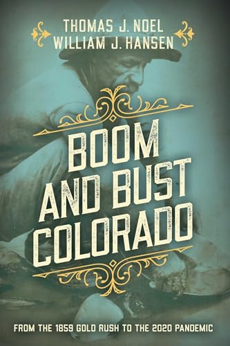 Boom and Bust Colorado: From the 1859 Gold Rush to the 2020 Pandemic - Paperback