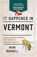 It Happened in Vermont: Stories of Events and People That Shaped Green Mountain State History - Paperback