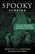 Spooky Florida: Tales of Hauntings, Strange Happenings, and Other Local Lore - Paperback