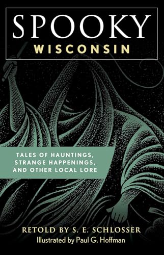 Spooky Wisconsin: Tales of Hauntings, Strange Happenings, and Other Local Lore - Paperback