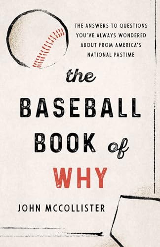 The Baseball Book of Why: The Answers to Questions You've Always Wondered about from America's National Pastime - Paperback