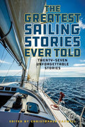 The Greatest Sailing Stories Ever Told: Twenty-Seven Unforgettable Stories - Paperback