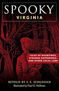 Spooky Virginia: Tales of Hauntings, Strange Happenings, and Other Local Lore - Paperback