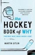 The Hockey Book of Why (and Who, What, When, Where, and How): The Answers to Questions You've Always Wondered about the Fastest Game on Ice - Paperback