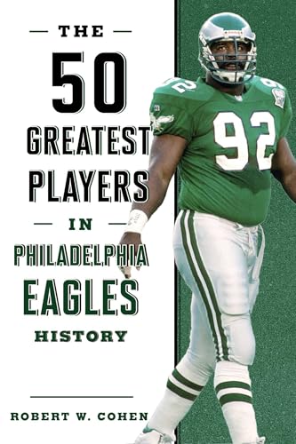 The 50 Greatest Players in Philadelphia Eagles History - Paperback