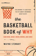 The Basketball Book of Why (and Who, What, When, Where, and How): The Answers to Questions You've Always Wondered about Hoops - Paperback