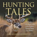 Hunting Tales: A Timeless Collection of Some of the Greatest Hunting Stories Ever Written - Paperback