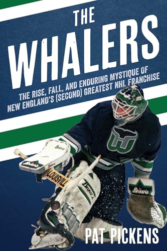 The Whalers: The Rise, Fall, and Enduring Mystique of New England's (Second) Greatest NHL Franchise - Paperback
